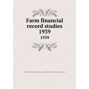  Farm financial record studies. 1939: University of 