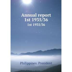  Annual report. 1st 1935/36 Philippines. President Books