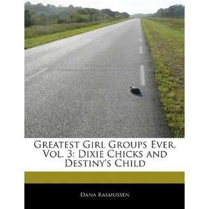  Greatest Girl Groups Ever, Vol. 3: Dixie Chicks and 