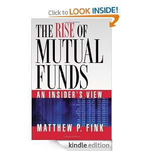 The Rise of Mutual Funds An Insiders View Matthew P Fink  