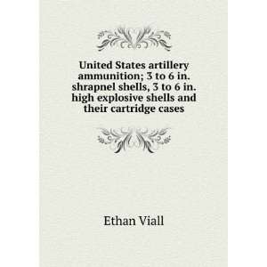   . high explosive shells and their cartridge cases: Ethan Viall: Books