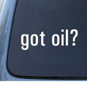  got oil?   Car, Truck, Notebook, Vinyl Decal Sticker #1016 