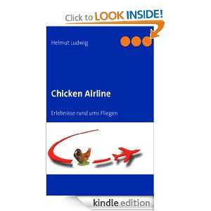 Chicken Airline: Erlebnisse rund ums Fliegen (German Edition): Helmut 