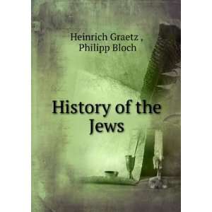  History of the Jews Philipp Bloch Heinrich Graetz  Books