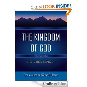 The Kingdom of God   Volume One: The Future Breaks In: Steve D. Brown 