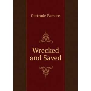  Wrecked and Saved Gertrude Parsons Books