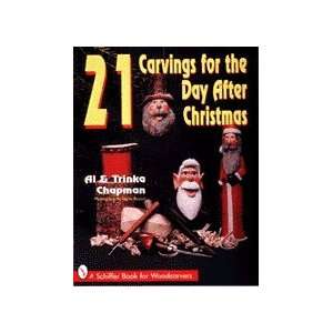  21 Carvings for the Day after Christmas by Al Chapman 