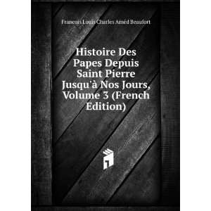   Depuis Saint Pierre JusquÃ  Nos Jours, Volume 3 (French Edition