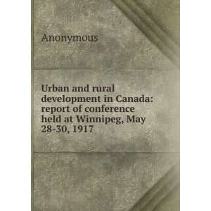 Urban and rural development in Canada: report of conference held at 