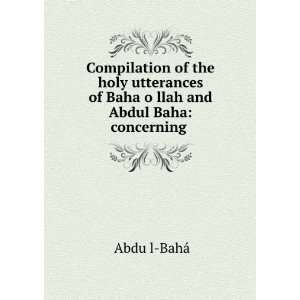   oÊ¾llah and Abdul Baha concerning . Ê»AbduÊ¾l BahÃ¡ Books