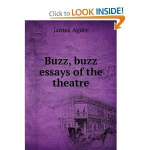  Buzz, buzz essays of the theatre James Agate Books