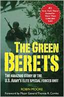 The Green Berets: The Amazing Story of the U.S. Armys Elite Special 
