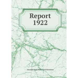  Report. 1922 Association of Alberta Land Surveyors Books