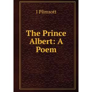  The Prince Albert A Poem I Plimsott Books