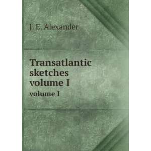  Transatlantic sketches. volume I J. E. Alexander Books