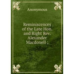   . and Right Rev. Alexander Macdonell ; Anonymous  Books