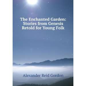   from Genesis Retold for Young Folk Alexander Reid Gordon Books