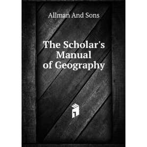  The Scholars Manual of Geography Allman And Sons Books