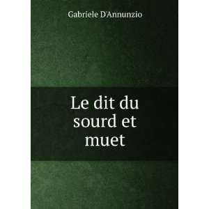  Le dit du sourd et muet Gabriele DAnnunzio Books