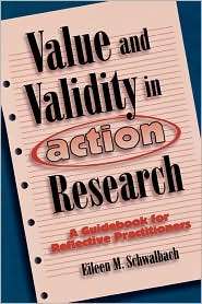 Value And Validity In Action Research, (1578860172), Eileen M 