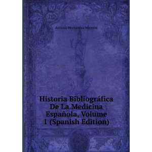   , Volume 1 (Spanish Edition): Antonio HernÃ¡ndez MorejÃ³n: Books