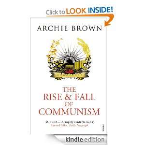The Rise and Fall of Communism Archie Brown  Kindle Store
