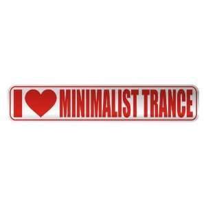   I LOVE MINIMALIST TRANCE  STREET SIGN MUSIC