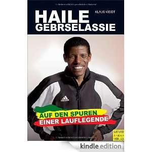 Haile Gebrselassie Auf den Spuren einer Lauflegende (German Edition 