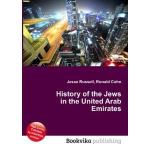 History of the Jews in the United Arab Emirates Ronald Cohn Jesse 