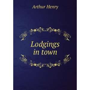 Lodgings in town Arthur Henry  Books