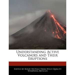   Volcanoes and Their Eruptions (9781241617967): Kolby McHale: Books