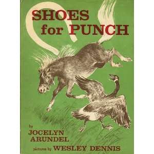  SHOES FOR PUNCH Jocelyn Arundel, Wesley Dennis Books