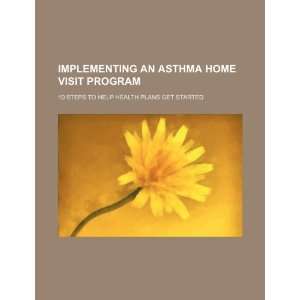  Implementing an asthma home visit program 10 steps to 
