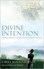 Divine Intention How Gods Work in the Early Church Empowers Us Today 