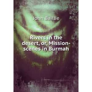   in the desert, or, Mission scenes in Burmah John Baillie Books