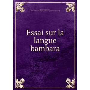  Essai sur la langue bambara: Louis Gustave, 1856 1936 
