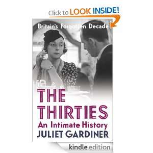 The Thirties An Intimate History Juliet Gardiner  Kindle 