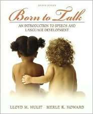 Born to Talk An Introduction to Speech and Language Development 