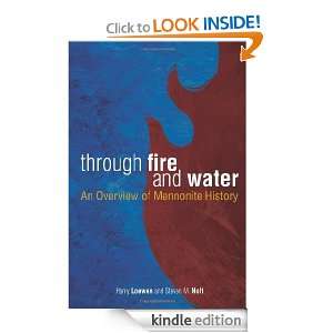Through Fire and Water An Overview of Mennonite History Harry Loewen 