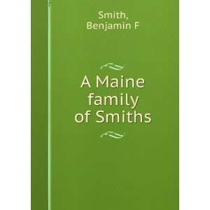  A Maine family of Smiths: Benjamin F Smith: Books