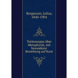   mit besonderer Beziehung auf Kant Julius, 1840 1904 Bergmann Books