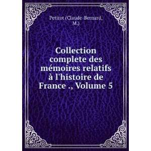   histoire de France ., Volume 5 M.) Petitot (Claude Bernard Books