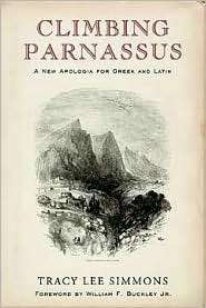 Climbing Parnassus A New Apologia for Greek and Latin, (1882926730 