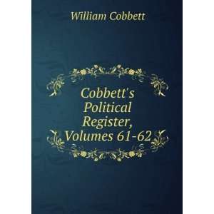    Cobbetts Political Register, Volumes 61 62 William Cobbett Books