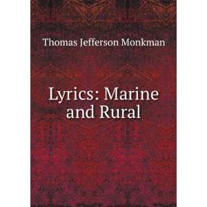  Lyrics: Marine and Rural: Thomas Jefferson Monkman: Books