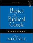 Basics of Biblical Greek William D. Mounce