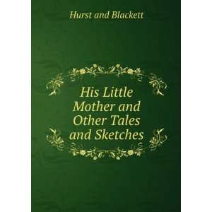  Little Mother and Other Tales and Sketches Hurst and Blackett Books