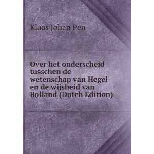   en de wijsheid van Bolland (Dutch Edition): Klaas Johan Pen: Books