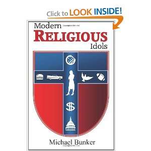  Modern Religious Idols [Paperback]: Michael Bunker: Books