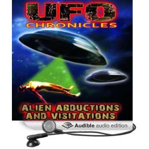  UFO Chronicles Alien Abductions and Visitations (Audible 